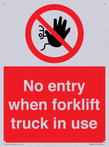 No entry when forklift truck in use Prohibition Sign